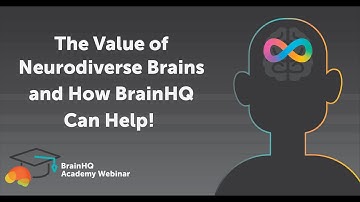 BrainHQ Academy: The Value of Neurodiverse Brains