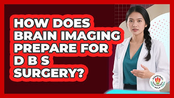 How Does Brain Imaging Prepare For DBS Surgery?
