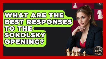 What Are The Best Responses To The Sokolsky Opening? - The Chess Codex