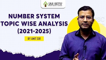 Number System topic wise Analysis (2021-2025) | by Amit Sir | IASSETU #upscpreparation #csatstrategy