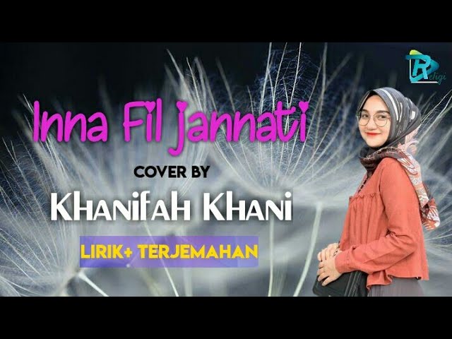 Inna fil Jannati cover by Khanifah Khani (Lirik+Terjemahan) class=