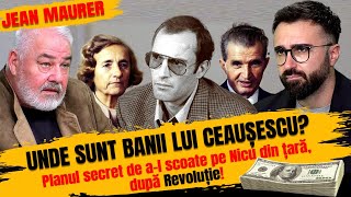 Jean Maurer - Dezvaluie ce s-a intamplat cu banii lui Ceaușescu!