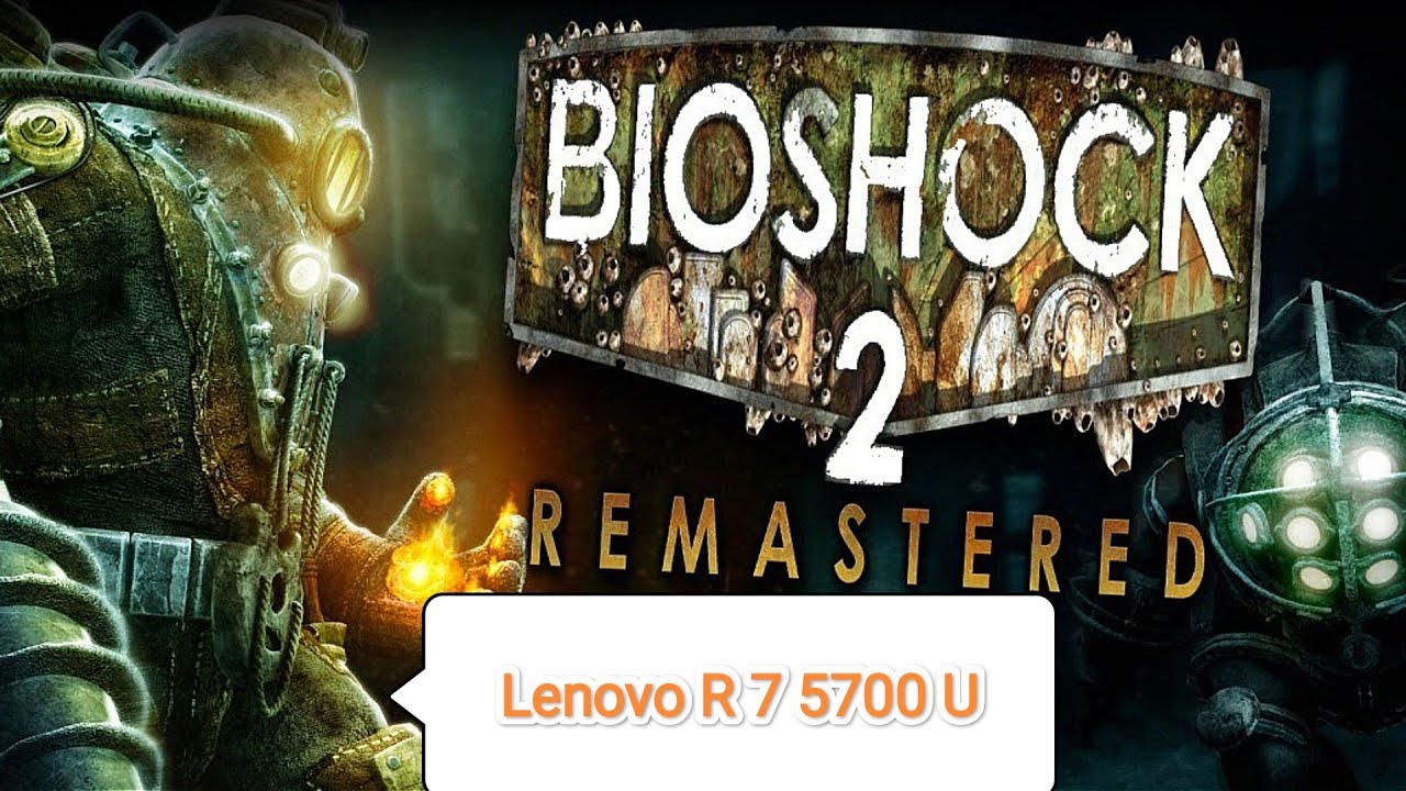 BioShock 2 Remastered v.1.01.22 - настройки графики для 60 фпс на слабом ПК (Lenovo R 7 5700 U)