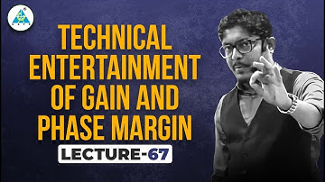 Lec 67 Control System  | Technical Entertainment of Gain and Phase Margin