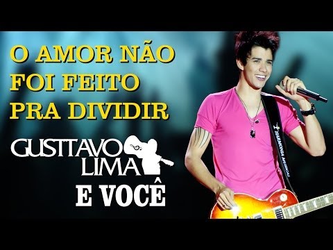 Gusttavo Lima - O Amor Não Foi Feito Pra Dividir