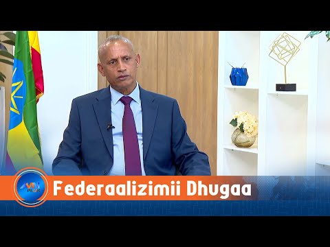 Waggottan Jijjiiramaatti Federaalizimii Dhugaa Ijaaraa Jirra Obbo Aaganyaw