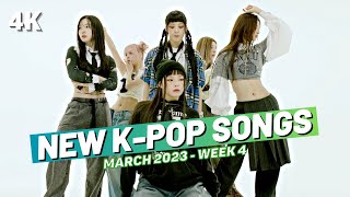 NEW K-POP SONGS | MARCH 2023 (WEEK 4)