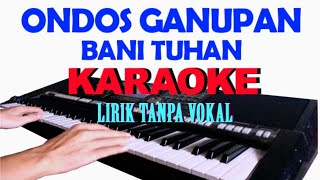 ONDOS GANUPAN BANI TUHAN - KARAOKE LIRIK LAGU ROHANI