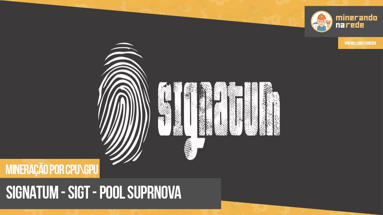SIGNATUM (SIGT) - MINERAÇÃO PELA CPU E GPU - POOL SUPRNOVA