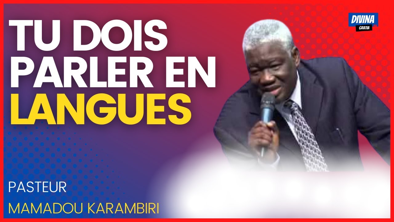 LES BÉNÉFICES DU PARLER EN LANGUES -  PASTEUR MAMADOU KARAMBIRI