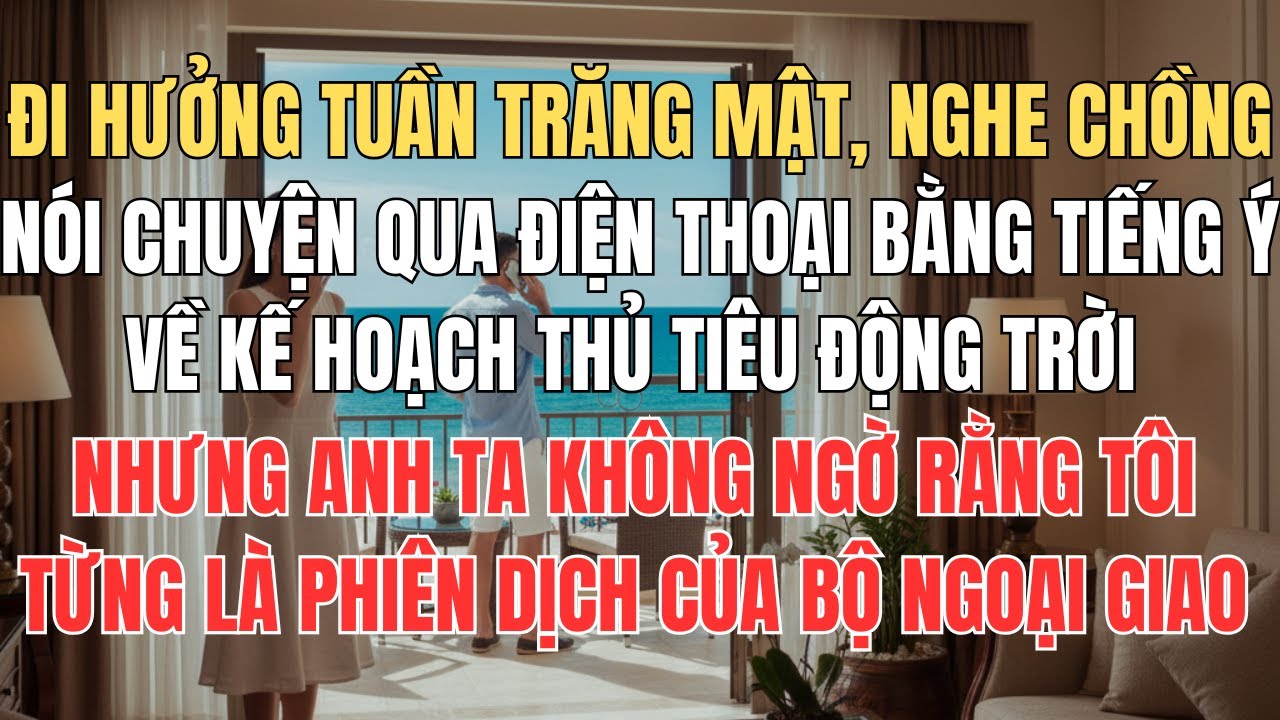 Chồng Bàn Chuyện Hãm Hại Bằng Tiếng Ý Qua Điện Thoại, Anh Ta Không Ngờ Rằng Tôi Từng Là Phiên Dịch