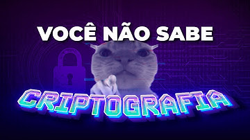 VOCÊ NÃO SABE CRIPTOGRAFIA