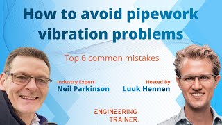 ET-TV #13 - How to Avoid Pipework Vibration Problems (Top 6 Most Common Mistakes)