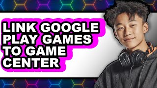 How to Link Google Play Games to Game Center - Step by Step screenshot 3
