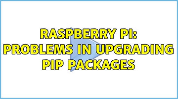 Raspberry Pi: Problems in upgrading pip packages