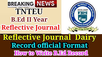 TNTEU B.ED II YRAR RECORDS HOW TO WRITE REFLECTIVE JOURNAL OFFICIAL FORMAT TNTEU B.ED 2 YEAR RECORD