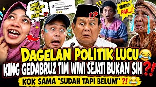 LUCU NGAKAK🤣 DAGELAN POLITIK LUCU. KING 😂GEDABRUZ TIM WIWI SEJATI YA?!! KOK SAMA SUDAH TAPI BELUM?😂