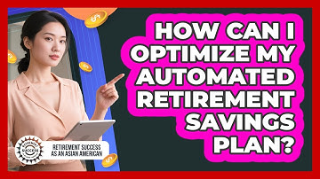 How Can I Optimize My Automated Retirement Savings Plan?
