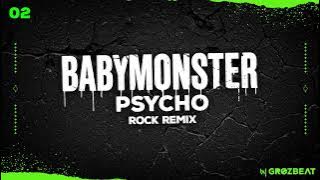 BABYMONSTER - PSYCHO // ROCK REMiX