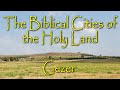 The biblical cities of the holy land tel gezer a fortress city of the canaanites and king solomon