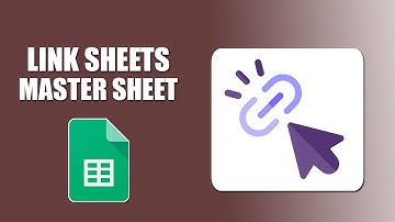How to link sheets in google sheets to a master sheet