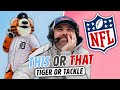 Tiger or nfl tackle  this or that challenge