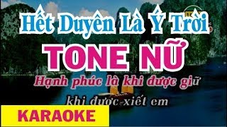 Hết Duyên Là Ý Trời Karaoke Tone Nữ || Phương Thế Ngọc