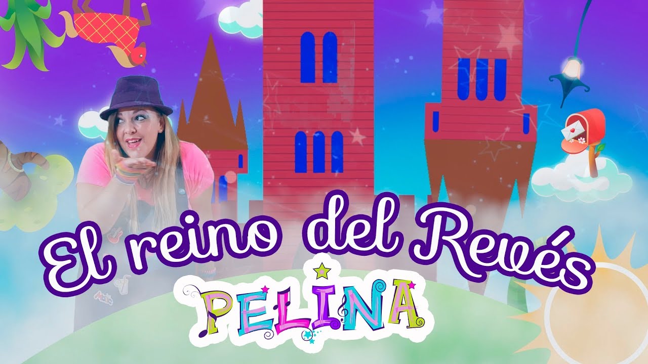 Pelina El Reino Del Reves Cover De Maria Elena Walsh Canciones