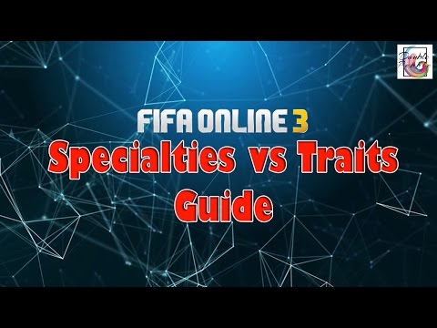FIFA ONLINE 3 - Specialties vs Traits Guide (ENGLISH)
