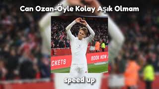 Can Ozan-Öyle Kolay Aşık Olmam speed up