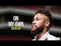 Neymar Jr ►On My Own - Kyle The Hooligan ● Crazy Skills &amp; Goals 2019/20|HD