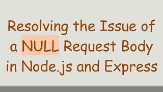 Famous Resolving the Issue of a NULL Request Body in Node.js and Express Profile