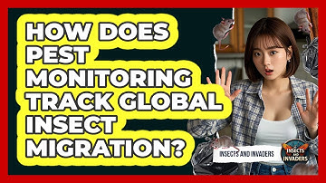 How Does Pest Monitoring Track Global Insect Migration? - Insects and Invaders