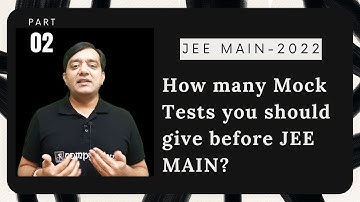 How Many Mock Tests Per Week for JEE Main 2022? JEE Main 2022 Tips Series