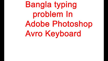 How to Bangla Type in Adobe Photoshop With Avro Keyboard