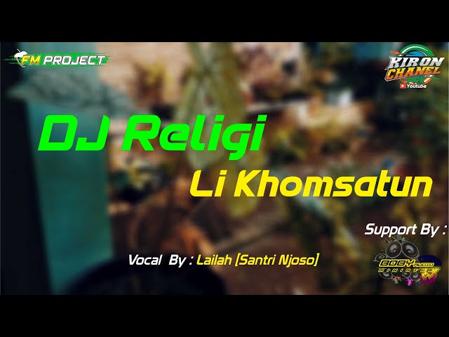 DJ || RELIGI || LI KHOMSATUN ||BY||  FMPROJECT || GRESIK || SLOWBASS class=