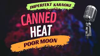 Canned Heat - Poor Moon (karaoke)