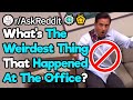 What Is The Most Fricked Up Thing That Happened At The Office? (r/AskReddit)