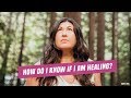 How do I know if I am healing?