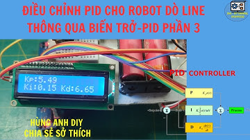 Điều chỉnh khâu PID cho robot dò line nhanh qua biến trở | Hùng Anh DIY |
