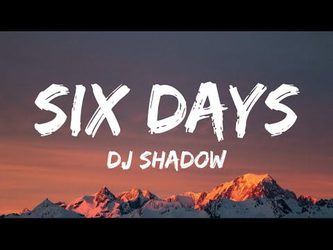 DJ Shadow Six Days Lyrics