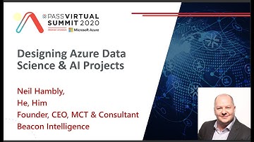 Designing Azure Data Science & AI Projects (PASS Summit 2020 Conference)