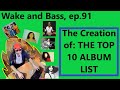 Wake and bass with alex63501 creating the top ten albums for wake and bass ep 91