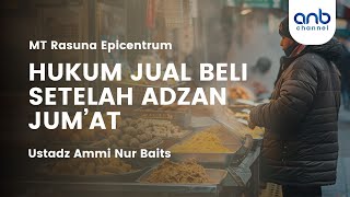 Hukum Jual Beli Setelah Adzan Jum’at | Ustadz Ammi Nur Baits