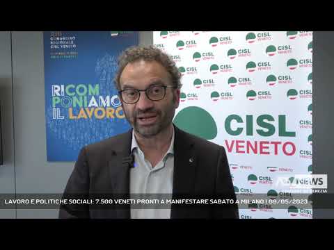 LAVORO E POLITICHE SOCIALI: 7.500 VENETI PRONTI A MANIFESTARE SABATO A MILANO | 09/05/2023