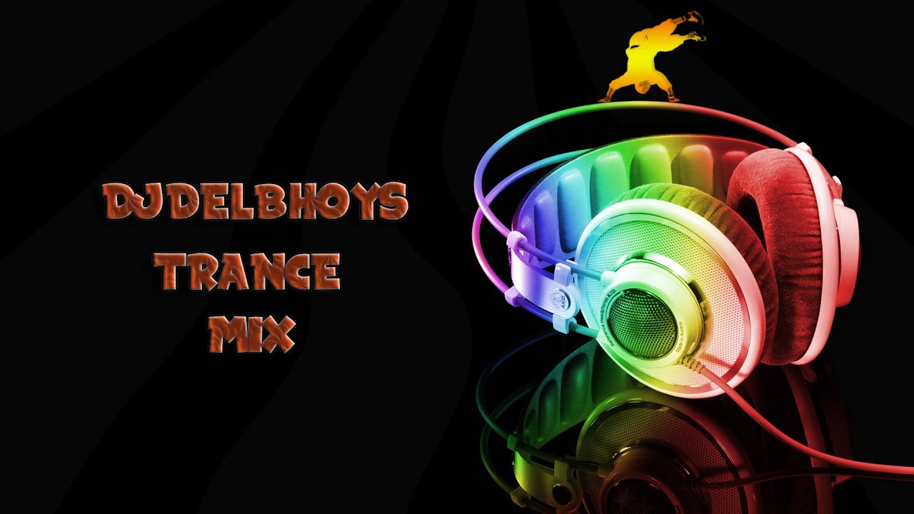 Djdelbhoys Trance Mix Youtube