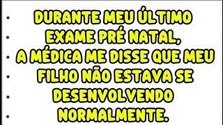 Durante Meu Último Exame Pré Natal A Médica Disse Que Meu Filho Não Está Desenvolvendo Normalmente