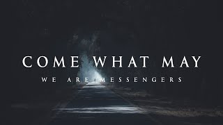 Come What May - We Are Messengers (Lyrics)