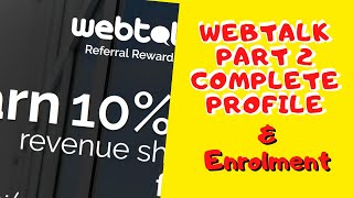 Webtalk | Part 2 | Completing Profile And Enrollment
