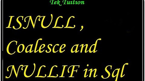 ISNULL , Coalesce and NULLIF in Sql Server